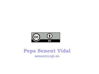 Pepa Senent Vidal
senent@uji.es
 
