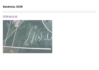 Docència. OCW
OCW de la UJI
 