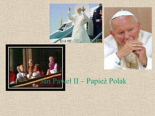 Jan Paweł II – Papież Polak 