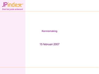 Kennismaking 15 februari 2007 