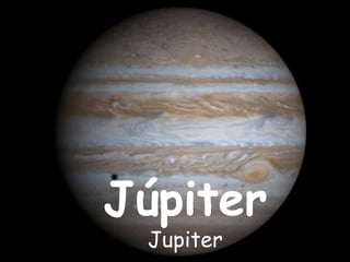 Júpiter
 Jupiter
 