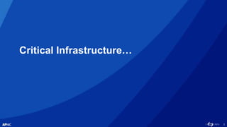 3
Critical Infrastructure…
 