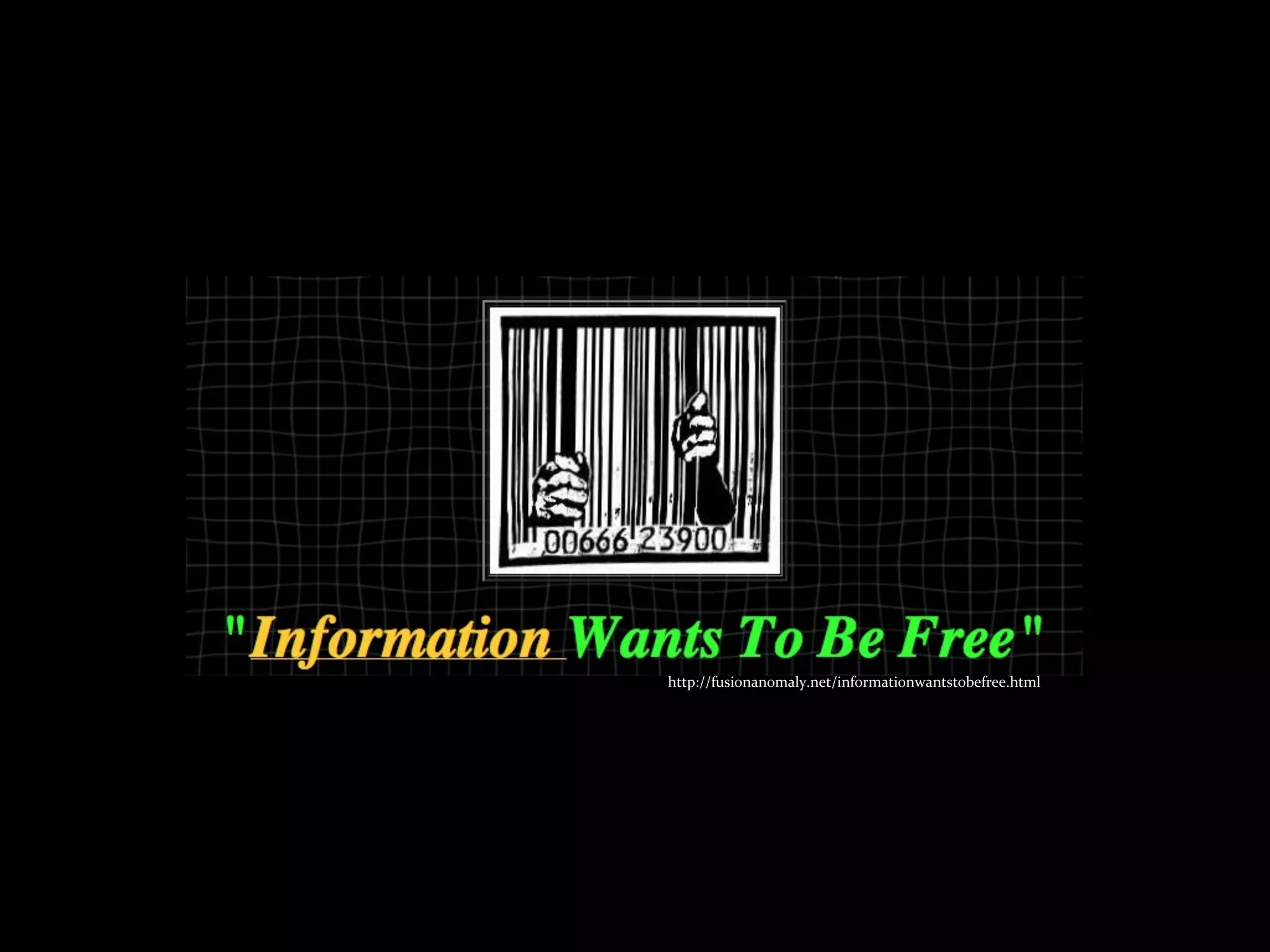http://fusionanomaly.net/informationwantstobefree.html
 