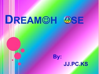 Dreamh  use By:        JJ.PC.KS 
