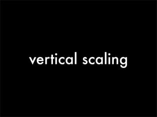 vertical scaling
 