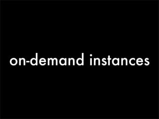 on-demand instances
 