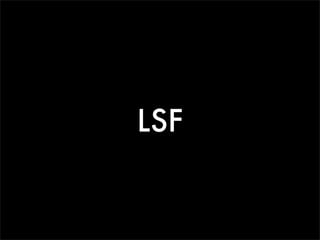LSF
 