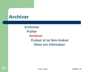 Archiver S’informer Publier Archiver   Évaluer et se faire évaluer   Gérer son information 