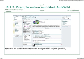 jplupc06

http://gclub.ub.es/tiki-slideshow.php?page=jplupc06&slide=13

jplupc06

B.2.3. Exemple entorn amb Mod. AulaWiki
B.2.3. Carpetes d'aprenentatge "ePortfolio"

14 de 17

A.3 i B.3. Conclusions

Figura B.10. AulaWiki emprat en el "Colegio María Virgen" (Madrid).

1 de 2

06/07/2006 3:05

 