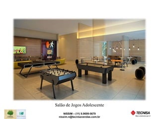 Salão de Jogos Adolescente 
NISSIM – (11) 9.9699-5679 
nissim.n@tecnisavendas.com.br 
 