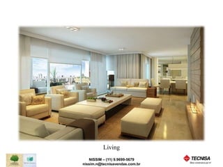 Living 
NISSIM – (11) 9.9699-5679 
nissim.n@tecnisavendas.com.br 
 