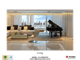 Living 
NISSIM – (11) 9.9699-5679 
nissim.n@tecnisavendas.com.br 
 