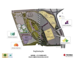Implantação 
NISSIM – (11) 9.9699-5679 
nissim.n@tecnisavendas.com.br 
 