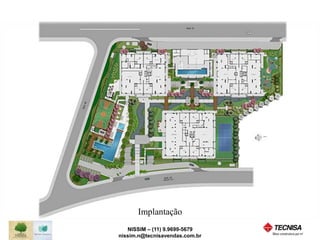 Implantação 
NISSIM – (11) 9.9699-5679 
nissim.n@tecnisavendas.com.br 
 