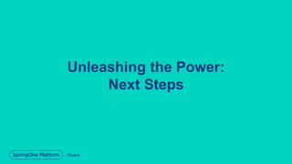 Unleashing the Power:
Next Steps
 