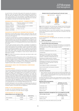 As per the ELSS, in the event of the death of the Assessee, the nominee or                          Absolute returns for each financial year for the last 3 years
legal heir, as the case may be, shall be able to withdraw the investment in
                                                                                                                       Scheme returns             BSE 200
Units only after the completion of one year from thedate of allotment of the
                                                                                                 100.00% –                                       92.87%
Units to the Assessee or any time thereafter. Accordingly, transmission of
Units (allotted to Assessees) as mentioned above will be carried out only after                   80.00% –                              64.13%
the completion of one year from the date of their allotment.                                      60.00% –
                                                                                                  40.00% –
MINIMUM APPLICATION AMOUNT / NUMBER OF UNITS                                                      20.00% –    *0.17%
                                                                                                                       *7.42%                                  14.00% 8.15%

 Minimum initial                R 500 per application and in multiples                             0.00% –
                                                                                                                  2008-09             2009-10                       2010-11
 application amount             of R 500 thereafter.                                                                               Financial Years
 Minimum additional             R 500 per application and in multiples                      Note: CAGR are given for more than one year. Absolute returns of the growth
 application amount             of R 500 thereafter.                                        option are computed for a period of less than one year. “Since inception”
 Minimum redemption             R 500 or 50 units.                                          returns are calculated on R 10 invested at inception.
 amount / no. of Units                                                                      Past performance may or may not be sustained in future. All calculations
                                                                                            assume that all payouts during the period have been re-invested in the units
DESPATCH OF REPURCHASE (REDEMPTION) REQUEST                                                 of the scheme.
Redemption proceeds will be paid by cheques, marked “A/c Payee only” and                    *Allotment date: 27 January, 2009
drawn in the name of the sole holder / first-named holder (as determined by
the records of the Registrar).                                                              EXPENSES OF THE SCHEME
The Mutual Fund will endeavour to despatch the Redemption proceeds within                   As per the Regulations, the following fees and expenses can be charged
3 Business Days from the acceptance of the Redemption request, but not                      to the Scheme:
beyond 10 Business Days from the date of Redemption. If the payment is not
                                                                                            1.     Initial issue expenses
made within the period stipulated in the Regulations, the Unit Holder shall be
paid interest @ 15% p.a. for the delayed period and the interest shall be borne             No initial issue expenses were charged to the scheme.
by the AMC.                                                                                 2.     Annual Scheme Recurring expenses
The bank name and bank account number, as specified in the Registrar’s                      The Ongoing fees and expenses of operating the Scheme on an annual basis,
records, will be mentioned in the cheque. The cheque will be payable at par at              and which shall be charged to the Scheme, are estimated to be (each as a
all the cities having ISCs. If the Unit Holder resides in any other city, he will be        percentage per annum of the daily average net assets):
paid by a demand draft payable at the city of his residence and the demand
draft charges shall be borne by the AMC. The proceeds may be paid by way of                  Particulars                                                      % of Net Assets
direct credit / NEFT / RTGS / any other manner through which the investor’s                  Investment management & advisory Fee                                      1.25
bank account specified in the Registrar’s records may be credited with the
Redemption proceeds.                                                                         Custodial fees                                                           0.10
Note: The Trustee, at its discretion at a later date, may choose to alter or add             Registrar & Transfer Agent fees including                                0.15
other modes of payment.                                                                      cost related to providing accounts statement,
The Redemption proceeds will be sent by courier or (if the addressee city is                 dividend / redemption cheques/warrants etc.
not serviced by the courier) by registered post. The despatch for the purpose                Marketing and selling expenses including                                 0.60
of delivery through the courier / postal department, as the case may be, shall               agent's commission and statutory advertisement
be treated as delivery to the investor. The AMC / Registrar are not responsible
for any delayed delivery or non-delivery or any consequences thereof, if the                 Brokerage and transaction cost pertaining to                             0.02
despatch has been made correctly as stated in this paragraph.                                the distribution of units Audit fees / fees and
                                                                                             expenses of trustees
BENCHMARK INDEX FOR PERFORMANCE COMPARISON                                                   Costs related to investor communications                                 0.04
BSE-200 Index
                                                                                             Costs of fund transfer from location to location                         0.01
DIVIDEND POLICY                                                                              Other Expenses*                                                          0.33
The Trustee may decide to distribute by way of dividend, the surplus by way of
                                                                                             Total Recurring Expenses                                                 2.50
realised profit, dividends and interest, net of losses, expenses and taxes, if
any, to Unit Holders in the dividend option of the Scheme if such surplus is                *   Other expenses: Any other expenses which are directly attributable to the
available and adequate for distribution in the opinion of the Trustee. The                      Scheme, may be charged with approval of the Trustee within the overall
Trustee’s decision with regard to availability and adequacy, rate, timing and                   limits as specified in the Regulation 52 (6) except those expenses which
frequency of distribution shall be final. The dividend will be due to only those                are specifically prohibited.
Unit Holders whose names appear in the register of Unit Holders in the dividend             The AMC will charge the Scheme such actual expenses incurred, subject to
option of the Scheme on the record date which will be announced in advance                  the statutory limit prescribed in the Regulations, the current limits of which
in accordance with MF Regulations. The Unit Holders have the option of                      are given below:
receiving the dividend or reinvesting the same. The dividend will be reinvested
at the Applicable NAV of the immediately following Business Day.                            Maximum Recurring expenses:
The AMC shall dispatch to the Unit Holders, the dividend warrants within 30                  Daily average net assets                               Maximum, as a % of
(thirty) days of the date of declaration of dividend. The dividend distribution                                                                   daily average net assets
procedure shall be in accordance with the Regulations.                                       First R 100 crores                                             2.50%
NAME OF THE FUND MANAGERS                                                                    Next R 300 crores                                              2.25%
For Equity : Mr. Harshad Patwardhan & Mr. Amit Gadgil                                        Next R 300 crores                                              2.00%
For Debt : Mr. Nandkumar Surti & Mr. Namdev Chougule                                         Balance assets                                                 1.75%

PERFORMANCE OF THE SCHEME                                                                   Maximum investment management fee to be charged by the AMC:
Scheme Returns as on 31st March, 2011                                                        Daily average net assets                               Maximum, as a % of
                                                                                                                                                  daily average net assets
                              Scheme returns (%)              BSE 200 (%)
                                                                                             First R 100 crores                                             1.25%
 Since inception                       33.48%                    44.90%
                                                                                             Balance assets                                                 1.00%
 1 year                                14.00%                     8.15%
                                                                                            Any excess over these limits will be borne by the AMC.




                                                                                       15
 