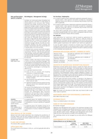 Risk and Description      Risk Mitigants / Management Strategy                        For Purchase / Redemption
specific to Equities                                                                  (a) In respect of valid Purchase / Redemption applications along with cheques /
                          Portfolios are constructed using a disciplined and               demand drafts / other payment instruments accepted at a Designated
                          tailored approach, and there is a high degree of                 Collection Centre up to 3.00 p.m. on a Business Day, the NAV of such day
                          commonality across accounts with similar                         will be applicable.
                          objectives and profiles. During the process, the            (b) In respect of valid Purchase / Redemption applications along with cheques /
                          investment manager assigns a target percentage                   demand drafts / other payment instruments accepted at a Designated
                          weight based upon variations, positive or negative,              Collection Centre after 3.00 p.m. on a Business Day, the NAV of the next
                          from the predetermined fund benchmark weight.                    Business Day will be applicable.
                          These variations are known as active money                  The above will be applicable only for cheques / demand drafts / payment
                          positions and can be easily accessed on the internal        instruments payable locally in the city in which a Designated Collection Centre
                          front office system which contains information on           is located. No outstation cheques will be accepted.
                          both the fund and its respective benchmark index.
                          Investment managers may also incorporate their              For Switches
                          own views on individual stocks and exercise                 Valid applications for ‘switch-out’ shall be treated as applications for
                          discretion to align with the above guidelines with          Redemption and valid applications for ‘switch-in’ shall be treated as
                          the objective that is likely to be achieved by              applications for Purchase, and the provisions of the Cut-off time and the
                          inclusion of the stock in a fund portfolio. The             Applicable NAV mentioned in the SID as applicable to Purchase and Redemption
                          investment manager will also reconcile any other            shall be applied respectively to the ‘switch-in’ and ‘switch-out’ applications.
                          anomalies between the stock rankings and                    In case the switch request is received on a business day of the switch out
                          portfolio requirements with the overall objective           scheme and if the same day is a non business day for switch in scheme, switch
                          of adding value to the fund portfolio.                      out will be processed on the same day. However, the switch in will be processed
                          A dedicated team oversees investment managers               on the immediate next business day.
                          to ensure compliance with the fund's internal
                          requirements. The buy / sell decisions generated            MINIMUM APPLICATION AMOUNT / NUMBER OF UNITS
                          at the portfolio construction stage of the process           Minimum initial                R 5,000 per application and in multiples of
                          are automatically checked against fund guidelines,           application amount             R 1 thereafter.
                          and electronically forwarded to the trading team
                          for execution.                                               Minimum additional             R 1,000 per application and in multiples of
                                                                                       application amount             R 1 thereafter.
Liquidity Risk            Dealing in volatile, often illiquid markets imposes
High impact costs         a cost on an active investment manager. The                  Minimum redemption             R 1,000 or 100 units.
                          responsibility for minimizing the performance drag           amount / no. of Units
                          lies with the Central Dealing team whose focus is
                          to minimize market impact and transaction costs.            DESPATCH OF REPURCHASE (REDEMPTION) REQUEST
                          The competitive advantages in achieving this                Redemption proceeds will be paid by cheques, marked "A/c Payee only" and
                          objective are:                                              drawn in the name of the sole holder / first-named holder (as determined by
                          (i) A specialist experienced team.                          the records of the Registrar). The Mutual Fund will endeavour to despatch the
                                                                                      Redemption proceeds normally within 7 (seven) Business Days from the
                          (ii) State of the art systems and on-going                  acceptance of the Redemption request. However Regulatory timeline is 10
                                investment in trading technology.                     Business Days. If the payment is not made within the period stipulated in the
                          (iii) Analysis of historical transactions and               Regulations, the Unit Holder shall be paid interest @15% p.a. for the delayed
                                associated impact costs used to determine             period and the interest shall be borne by the AMC.
                                trading strategies.
                                                                                      The bank name and bank account number, as specified in the Registrar's
                          (iv) Low commission rates paid to brokers, reducing         records, will be mentioned in the cheque. The cheque will be payable at par at
                                direct costs per trade.                               all the cities having ISCs. If the Unit Holder resides in any other city, he will be
                          (v) Significant overall commission payout ensuring          paid by a demand draft payable at the city of his residence and the demand
                                premium service from investment banks and             draft charges shall be borne by the AMC. The proceeds may be paid by way of
                                brokerage firms.                                      direct credit / NEFT / RTGS / any other manner through which the investor's
                          The success of the dealing team can be measured             bank account specified in the Registrar's records may be credited with the
                          by comparing each execution to the Volume                   Redemption proceeds.
                          Weighted Average Price (VWAP) and on-line                   Note: The Trustee, at its discretion at a later date, may choose to alter or add
                          through the independent Best Execution                      other modes of payment.
                          Comparison Service (BECS) which compares
                          transaction costs with those of the competition.            BENCHMARK INDEX FOR PERFORMANCE COMPARISON
                          Effectiveness of the dealing team is measured on
                                                                                      MSCI EMEA (Total Return Net)
                          an ongoing basis.
Volatility                As explained above, the volatility arising out of           DIVIDEND POLICY
Price volatility due to   portfolio specific factors are being mitigated using        There is no dividend option in the Scheme.
company or portfolio      a combination of various methods as explained
specific factors          above.                                                      NAME OF THE FUND MANAGER
Event Risk                As explained above, the volatility arising out of           Mr. Namdev Chougule.
Price volatility due to   portfolio specific factors are being mitigated using        JPMorgan Asset Management (UK) Limited is the investment manager of the
company or portfolio      a combination of various methods as explained               JPMorgan Funds -Emerging Europe, Middle East and Africa Fund, the underlying
specific events           above.                                                      Fund in respect of whose Units / Shares the Scheme invests in as per the
                                                                                      asset allocation pattern above. JPMorgan Asset Management (UK) Limited
RISK PROFILE OF THE SCHEME                                                            makes the day to day decisions on behalf of the underlying Fund.
Mutual Fund Units involve investment risks including the possible loss of             The underlying scheme can be managed by any entity within the JPMorgan
principal. Please read the SID carefully for details on risk factors before           group.
investment. Standard and Scheme Specific Risk Factors are summarized at
the end of this document.                                                             PERFORMANCE OF THE SCHEME
                                                                                      Scheme Returns as on 31st March, 2011
PLANS AND OPTIONS
The Scheme offers a growth option only.                                                                                     Scheme                   MSCI EMEA
                                                                                                                          Returns (%)           Total Return Net (%)
APPLICABLE NAV                                                                         Since inception                        0.46%                     8.33%
The Cut-off time for the Scheme is 3.00 p.m., and the Applicable NAV will be
as under:

                                                                                 22
 