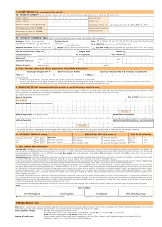 7. PAYMENT DETAILS (Refer instruction no. 5 on page 33)
7A. INITIAL INVESTMENT (Please note that investors have to fill out separate common application forms for Initial and SIP investments)
Cheque / DD no.                                                                                                                      Drawn on bank/
Cheque / DD date                                           D       D     M      M     Y        Y    Y         Y                      Branch name
Amount of cheque / DD in figures (R) (i)                                                                                             Account type (Please            )           Savings         Currrent         NRE         NRO         FCNR
DD charges, if any, in figures (R) (ii)                                                                                              Relationship with beneficiary
Total amount in figures (R) (i) + (ii)                                                                                               (Third party payment)

Rupees in words
7B. SYSTEMATIC INVESTMENT PLAN (Refer terms and conditions on page 38 and instructions for SIP on page 40)
 Frequency (Please       any one only)                                  Enrolment period                                                 Dates           1st (default)         10th          15th        25th        All dates (for ECS facility only)
     Monthly SIP (default)      Quarterly SIP                           Start Date    M            M      Y         Y                    No. of instalments                              (default as per SID)
 Payment mechanism (Please                    any one only) 1.             Cheques (Please provide the details below)                    2.       ECS debit facility (Please complete the application form for ECS debit facility)

 First SIP transaction via Cheque no.                                                                                   Cheque dated          D    D     M       M       Y     Y       Amount (R)
Instalment amount (R)                                                                                             No. of instalments                                           Total Amount (R)
Subsequent
                                         From                                                                       From                                                                From
instalment cheque nos.
                                         To                                                                         To                                                                  To
 Cheques drawn on                        Name of bank                                                                                                           Branch
8. DEMAT ACCOUNT DETAILS OF FIRST / JOINT APPLICANT(S) (Refer Instruction 7)
                    Depository Participant (DP) ID                           Beneficiary Account Number                                                  Depository Participant (DP) ID & Beneficiary Account Number
 NSDL                                                                                                                         OR CDSL
 Please note that :
 1. If demat details provided are not valid, allotment will be done in physical / statement of account mode.
 2. In case of valid demat account details provided, the bank account details, joint holding details, mode of holding (joint / anyone or survivor) in case of joint holdings, address details
     and nominee details as per the demat account shall prevail over the correponding details provided on the application form.

9. NOMINATION* DETAILS (Nominations will not be permitted in case of folios held on behalf of a minor)
 I/We hereby nominate the undermentioned nominee to receive the amounts to my/our credit in the event of my/our death. I/We also understand that all payments and settlements made
 to such nominee and signature of the nominee acknowledging receipt thereof, shall be a valid discharge by the AMC / Mutual Fund / Trustees.
     Tick here if you do not wish to nominate ^
 Name of the nominee                                                                                                                              Date of birth (if nominee is minor)
 Mr. Ms. M/s.                                                                                                                                                                                              D      D M        M      Y     Y     Y     Y
Address of nominee (Please provide full address)



                                                                                                                                                                                              Pin code
Name of the guardian (If nominee is minor)                                                                                                                                         Relationship with nominee

Address of guardian                                                                                                                                                                Signature of guardian (mandatory) / nominee (optional)


                                                                                                                        Pin code
* For multiple nominations please ensure that the same details given in this nomination section are sent in on a separate sheet of paper, with all the investors’ signatures.
^ Please note that if you do not tick the box nor furnish any nomination details, it is deemed to be assumed that you do not wish to nominate anyone.
10. DOCUMENTS ENCLOSED (Please                              )                                                                 APPLICATIONS ENCLOSED (Please )                                                     Total No. of enclosures
 Corporate Documents                  Yes         No       Micro SIP                                              Systematic Investment Plan (SIP)              MICRO SIP Document                              No. to be                  For
 ASL                                  Yes         No       Alternate Document:_________________                   Cheques                                       Systematic Transfer Plan (STP)                  filled by                  office
 BR                                   Yes         No       Document Number:__________________                     ECS Debit Facility                            Systematic Withdrawal Plan (SWP)                applicant                  use

11. DECLARATION AND SIGNATURES
 Applicable to NRI / FII / PIO: I am / We are not U.S. or Canadian person(s) or resident(s) in or citizen(s) of the United States of America or Canada. I / We confirm that I am / We are Non-Resident(s) of Indian nationality / origin and that I / We
 have remitted funds from abroad through approved banking channels or from funds in my / our NRE / FCNR account. I / We undertake that all additional purchases made under this folio will also be from funds received from abroad through
 approved banking channels or from funds in my / our NRE / FCNR account. In case of non residents (please tick as appropriate): 1. Residential Status: Resident (including not ordinarily resident) Non-resident. 2. The units issued to me / us
 will be held as investment business asset#.
 Corporate applicants only: A corporation should affix its company stamp or seal, if any. I am / We are duly authorised to execute and deliver this Master Account Agreement. The corporation is not organised or formed by U.S. Persons, residents
 in or citizens of the United States of America principally for the purposes of investing in securities not registered under the Securities Act of 1933 of the United States of America.
 I / We have read, understood and agree to the contents of the Key Information Memorandum (including the ‘General section’), Statement of Additional Information and the Scheme Information Document of the above Scheme(s) of JPMorgan Mutual
 Fund including the sections on "Who cannot invest", "Note on Anti Money Laundering, Know-Your-Customer and Investor Protection", "How to Apply?”, “Fax Instructions” and any indemnities provided therein.
 I / We shall make our own independent decisions whether to subscribe for Units acting upon our own judgment and such independent advice as I / We consider appropriate. I / We hereby apply for allotment / purchase of Units in the Scheme(s)
 and agree to abide by the terms and conditions applicable thereto. I / We hereby declare that I / We am / are a "person resident in India" for the purposes of the Foreign Exchange Management Act, 1999 and I / We am / are authorised to make
 this investment and that the amount invested in the Scheme is through legitimate sources only and does not involve and is not designed for the purpose of any contravention or evasion of any act, rules, regulations, notifications or directions
 issued by any regulatory authority in India. I / We hereby authorise JPMorgan Mutual Fund, its Investment Manager and / or its agents to disclose details of my investment to my bank(s) / JPMorgan Mutual Fund's bank(s) and / or any relevant
 distributor / broker / investment advisor, as appropriate. I / We have neither received nor been induced by any rebate or gifts, directly or indirectly, in making this investment. I / We declare that the information given in this application form is
 correct, complete and truly stated.
 The ARN holder has disclosed to me/us all the commissions (in the form of trail commission or any other mode), payable to him for the different competing Schemes of various Mutual Funds from amongst which the Scheme is being recommended to me/us.
 I do not have any existing Micro SIPs which together with the current application will result in aggregate investments exceeding R 50,000 in a year. I hereby declare that in case of third party payments, the payments are covered under one of the
 following- Payment by Parents/Grand-Parents/related persons on behalf of a minor in consideration of natural love and affection or as gift for a value not exceeding R 50,000/- (each regular purchase or per SIP installment) or Payment by Employer
 on behalf of employee through Payroll deductions or Custodian on behalf of an FII or a client.
 (These signatures will be matched against the signatures in the repurchase or other transactions and in case of improper match or difference in the signatures, investors will be requested to get their signature verified by their banks.)
 Date
                                                                                                                    SIGNATURE(S)


            Sole / First applicant                           Second applicant                                                                  Third applicant                            Third party cheque issuer
 # Please refer to Chapter III of the Scheme Information Document.                                                            Signature of all applicants is necessary in case a nominee has been mentioned in Section 8 above.


JPMorgan Mutual Fund
Note: All future communications in connection with this application should be addressed to the nearest JPMorgan Customer Service Centre, quoting full name of the first applicant, the application serial number, the
name of the scheme, the amount invested, date and the place of the Customer Service Centre where the application was lodged.
Asset Management Company                : JPMorgan Asset Management India Private Limited
                                           J. P. Morgan Tower, Off C.S.T. Road, Kalina, Santacruz (East), Mumbai - 400 098. Tel.: 022 - 6157 3000 Fax : 022 - 6157 4170
                                           E-mail india.investors@jpmorgan.com Toll free no. 1-800-22-5763 (JPMF)
Registrar & Transfer Agent              : Deutsche Investor Services Private Limited, Nirlon Knowledge Park, 4th Floor, Block 1, Western Express Highway, Goregaon (East), Mumbai - 400 063,
                                           Maharashtra - India. Tel. : 022 - 6670 6900 E-mail : investor.jpm@db.com
 