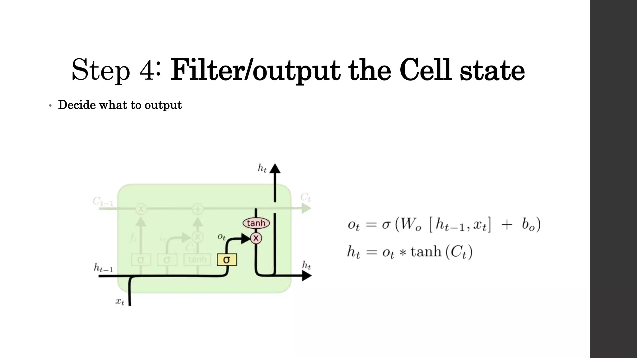 Step 4: Filter/output the Cell state
• Decide what to output
 