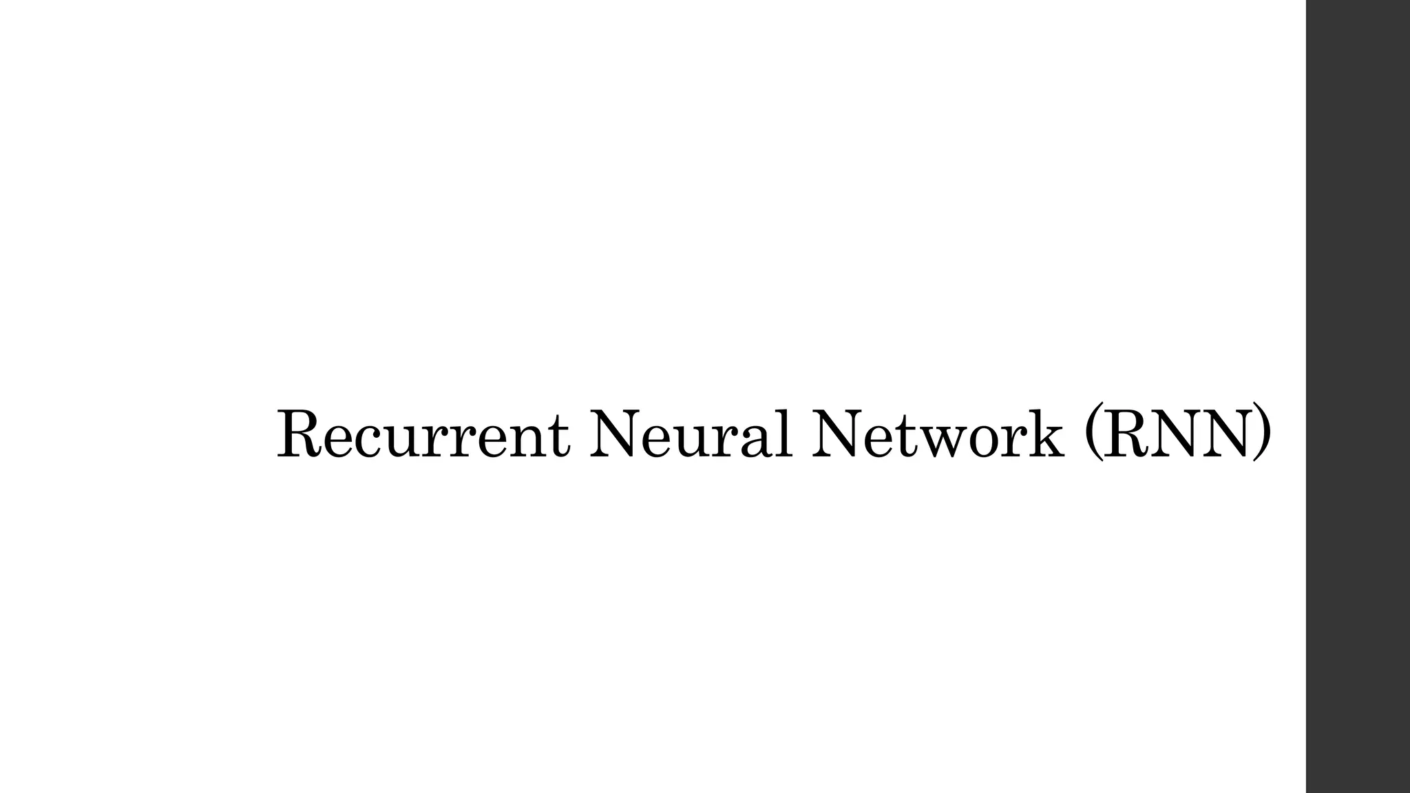 Recurrent Neural Network (RNN)
 