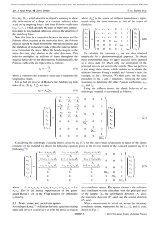 Person-to-person distribution (up to 10 persons) by the author only. Not permitted for publication for institutional repositories or on personal Web sites.
ðGxy; Gyz; GzxÞ, which describe an object’s tendency to shear
(the deformation of a shape at a constant volume) when
acted on by opposing forces; and three Poisson coeﬃcients
ðxy; yz; zxÞ, which describe the ratio of transverse contrac-
tion strain to longitudinal extension strain in the direction of
the stretching force.
Note that there is a connection between the stress and the
Poisson eﬀect, because at the molecular level, the Poisson
eﬀect is caused by small movements between molecules and
the stretching of molecular bonds within the material lattice
to accommodate the stress. When the bonds elongate in the
stress direction, they shorten in the other directions. This
behavior multiplied by millions of times throughout the
material lattice drives the phenomenon. Mathematically, the
Poisson coeﬃcients are represented as follows:
ij ¼ À
jj
ii
; ð18Þ
where j represents the transverse strain and i represents the
longitudinal strain.
Let us ﬁnd the inverse of Hooke’s law. Multiplying both
sides of eq. (2) by ÃÀ1
klij, we have
kl ¼ ÃÀ1
klijij; ð19Þ
where ÃÀ1
klij is the tensor of stiﬀness (compliance), repre-
sented using the same structure as that of the tensor of
elasticity:
xx
yy
zz
yz
zx
xy
0
B
B
B
B
B
B
B
B
@
1
C
C
C
C
C
C
C
C
A
¼
c11 c12 c13 0 0 0
c21 c22 c23 0 0 0
c31 c32 c33 0 0 0
0 0 0 c44 0 0
0 0 0 0 c55 0
0 0 0 0 0 c66
0
B
B
B
B
B
B
B
B
@
1
C
C
C
C
C
C
C
C
A
xx
yy
zz
yz
zx
xy
0
B
B
B
B
B
B
B
B
@
1
C
C
C
C
C
C
C
C
A
: ð20Þ
To calculate the constants cij, we use data obtained
empirically by a phenomenological approach. To obtain
these experimental data, we apply uniaxial stress (deﬁned
as a stress state for which only one component of the
principal stress is not zero) to the sample. Thus, we perform
a test using shear stress, which enables us to obtain the
relations between Young’s moduli and Poisson’s ratio, for
example, in the x direction. We then carry out the same
procedure in the y and z directions, following the same
reasoning, to determine the other Poisson coeﬃcients, yx,
zy, and xz.
Using the stiﬀness tensor, the elastic behavior of an
orthotropic material is represented as follows:
xx
yy
zz
yz
zx
xy
0
B
B
B
B
B
B
B
B
@
1
C
C
C
C
C
C
C
C
A
¼
1
Ex
À
yx
Ey
À
zx
Ez
0 0 0
À
xy
Ex
1
Ey
À
zy
Ez
0 0 0
À
xz
Ex
À
yz
Ey
1
Ez
0 0 0
0 0 0
1
2Gyz
0 0
0 0 0 0
1
2Gzx
0
0 0 0 0 0
1
2Gxy
0
B
B
B
B
B
B
B
B
B
B
B
B
B
B
B
B
B
B
B
B
B
@
1
C
C
C
C
C
C
C
C
C
C
C
C
C
C
C
C
C
C
C
C
C
A
xx
yy
zz
yz
zx
xy
0
B
B
B
B
B
B
B
B
@
1
C
C
C
C
C
C
C
C
A
: ð21Þ
Considering the orthotropic elasticity tensor, given by eq. (17), for the stress-strain relationship in terms of the elastic
constants of the material we obtain the following equation given as the inverse matrix of the standard equation eq. (21)
[following15)
]:
xx
yy
zz
yz
zx
xy
0
B
B
B
B
B
B
B
B
@
1
C
C
C
C
C
C
C
C
A
¼
ðÀ1 þ yzzyÞEx
Á
À
ðyx þ yzzxÞEx
Á
À
ðyxzy þ zxÞEx
Á
0 0 0
À
ðxzzy þ xyÞEy
Á
ðÀ1 þ xzzxÞEy
Á
À
ðzy þ xyzxÞEy
Á
0 0 0
À
ðxz þ yzxyÞEz
Á
À
ðyz þ xzyxÞEz
Á
ðÀ1 þ xyyxÞEz
Á
0 0 0
0 0 0 2Gyz 0 0
0 0 0 0 2Gzx 0
0 0 0 0 0 2Gxy
0
B
B
B
B
B
B
B
B
B
B
B
B
B
@
1
C
C
C
C
C
C
C
C
C
C
C
C
C
A
xx
yy
zz
yz
zx
xy
0
B
B
B
B
B
B
B
B
@
1
C
C
C
C
C
C
C
C
A
; ð22Þ
where Á :¼ xzyxzy þ xzzx þ xyyx þ yzxyzx À 1 þ
yzzy. This is the matrix representation of the gener-
alized Hooke’s law in the Voigt notation for orthotropic
symmetry.
3.2 Strain, stress, and coordinate system
According to Lima,33)
to develop the basic equations relating
strain and stress it is necessary to write the stress in relation
to a coordinate system. The system chosen is the orthonor-
mal coordinate system coincident with the principal axes
of the sample, i.e., the deformation direction (P1 axis),
the transverse direction (P2 axis), and the normal direction
(P3 axis).
When a measurement is carried out, we use the laboratory
coordinate system, represented by the L1, L2, and L3 axes,
shown in Fig. 1.
Jpn. J. Appl. Phys. 49 (2010) 056601 E. M. Santos et al.
056601-5 # 2010 The Japan Society of Applied Physics
 