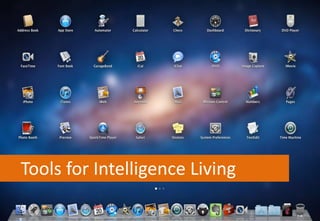 Tools for Intelligence Living
 