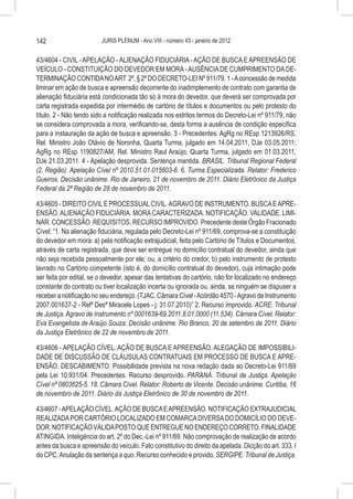 142                      JURIS PLENUM - Ano VIII - número 43 - janeiro de 2012


43/4604 - CIVIL - APELAÇÃO - ALIENAÇÃO FIDUCIÁRIA - AÇÃO DE BUSCA E APREENSÃO DE
VEÍCULO - CONSTITUIÇÃO DO DEVEDOR EM MORA - AUSÊNCIA DE CUMPRIMENTO DA DE-
TERMINAÇÃO CONTIDA NO ART. 2º, § 2º DO DECRETO-LEI Nº 911/79. 1 - A concessão de medida
liminar em ação de busca e apreensão decorrente do inadimplemento de contrato com garantia de
alienação fiduciária está condicionada tão só à mora do devedor, que deverá ser comprovada por
carta registrada expedida por intermédio de cartório de títulos e documentos ou pelo protesto do
título. 2 - Não tendo sido a notificação realizada nos estritos termos do Decreto-Lei nº 911/79, não
se considera comprovada a mora, verificando-se, desta forma a ausência de condição específica
para a instauração da ação de busca e apreensão. 3 - Precedentes: AgRg no REsp 1213926/RS,
Rel. Ministro João Otávio de Noronha, Quarta Turma, julgado em 14.04.2011, DJe 03.05.2011;
AgRg no REsp 1190827/AM, Rel. Ministro Raul Araújo, Quarta Turma, julgado em 01.03.2011,
DJe 21.03.2011. 4 - Apelação desprovida. Sentença mantida. BRASIL. Tribunal Regional Federal
(2. Região). Apelação Cível nº 2010.51.01.015603-6. 6. Turma Especializada. Relator: Frederico
Gueiros. Decisão unânime. Rio de Janeiro, 21 de novembro de 2011. Diário Eletrônico da Justiça
Federal da 2ª Região de 28 de novembro de 2011.

43/4605 - DIREITO CIVIL E PROCESSUAL CIVIL. AGRAVO DE INSTRUMENTO. BUSCA E APRE-
ENSÃO. ALIENAÇÃO FIDUCIÁRIA. MORA CARACTERIZADA. NOTIFICAÇÃO. VALIDADE. LIMI-
NAR. CONCESSÃO. REQUISITOS. RECURSO IMPROVIDO. Precedente deste Órgão Fracionado
Cível: “1. Na alienação fiduciária, regulada pelo Decreto-Lei nº 911/69, comprova-se a constituição
do devedor em mora: a) pela notificação extrajudicial, feita pelo Cartório de Títulos e Documentos,
através de carta registrada, que deve ser entregue no domicílio contratual do devedor, ainda que
não seja recebida pessoalmente por ele; ou, a critério do credor, b) pelo instrumento de protesto
lavrado no Cartório competente (isto é, do domicílio contratual do devedor), cuja intimação pode
ser feita por edital, se o devedor, apesar das tentativas do cartório, não for localizado no endereço
constante do contrato ou tiver localização incerta ou ignorada ou, ainda, se ninguém se dispuser a
receber a notificação no seu endereço. (TJAC. Câmara Cível - Acórdão 4570 - Agravo de Instrumento
2007.001637-2 - Relª Desª Miracele Lopes - j: 31.07.2010)” 2. Recurso improvido. ACRE. Tribunal
de Justiça. Agravo de Instrumento nº 0001639-69.2011.8.01.0000 (11.534). Câmara Cível. Relator:
Eva Evangelista de Araújo Souza. Decisão unânime. Rio Branco, 20 de setembro de 2011. Diário
da Justiça Eletrônico de 22 de novembro de 2011.

43/4606 - APELAÇÃO CÍVEL. AÇÃO DE BUSCA E APREENSÃO. ALEGAÇÃO DE IMPOSSIBILI-
DADE DE DISCUSSÃO DE CLÁUSULAS CONTRATUAIS EM PROCESSO DE BUSCA E APRE-
ENSÃO. DESCABIMENTO. Possibilidade prevista na nova redação dada ao Decreto-Lei 911/69
pela Lei 10.931/04. Precedentes. Recurso desprovido. PARANÁ. Tribunal de Justiça. Apelação
Cível nº 0803625-5. 18. Câmara Cível. Relator: Roberto de Vicente. Decisão unânime. Curitiba, 16
de novembro de 2011. Diário da Justiça Eletrônico de 30 de novembro de 2011.

43/4607 - APELAÇÃO CÍVEL. AÇÃO DE BUSCA E APREENSÃO. NOTIFICAÇÃO EXTRAJUDICIAL
REALIZADA POR CARTÓRIO LOCALIZADO EM COMARCA DIVERSA DO DOMICÍLIO DO DEVE-
DOR. NOTIFICAÇÃO VÁLIDA POSTO QUE ENTREGUE NO ENDEREÇO CORRETO. FINALIDADE
ATINGIDA. Inteligência do art. 2º do Dec.-Lei nº 911/69. Não comprovação de realização de acordo
antes da busca e apreensão do veículo. Fato constitutivo do direito da apelada. Dicção do art. 333, I
do CPC. Anulação da sentença a quo. Recurso conhecido e provido. SERGIPE. Tribunal de Justiça.
 