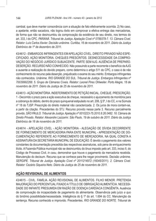 144                      JURIS PLENUM - Ano VIII - número 43 - janeiro de 2012


cambial, que deve manter consonância com a situação de fato efetivamente ocorrida. 2) No caso,
a apelante, então sacadora, não logrou êxito em comprovar a efetiva entrega das mercadorias,
de forma que não se desincumbiu da comprovação da existência de seu direito, nos termos do
art. 333, I do CPC. PARANÁ. Tribunal de Justiça. Apelação Cível nº 0789378-7. 13. Câmara Cível.
Relator: Luís Carlos Xavier. Decisão unânime. Curitiba, 16 de novembro de 2011. Diário da Justiça
Eletrônico de 1º de dezembro de 2011.

43/4612 - EMBARGOS INFRINGENTES EM APELAÇÃO CÍVEL. DIREITO PRIVADO NÃO ESPE-
CIFICADO. AÇÃO MONITÓRIA. CHEQUES PRESCRITOS. DESNECESSIDADE DA COMPRO-
VAÇÃO DO NEGÓCIO JURÍDICO SUBJACENTE. PARTE SEM AJG. AUSÊNCIA DE PREPARO.
DESERÇÃO. RECURSO NÃO CONHECIDO. Não possuindo a parte recorrente o benefício da AJG
e ausente a realização do devido preparo, como determina o artigo 511 do CPC, o caso é de não
conhecimento do recurso pela deserção, prejudicado o exame do seu mérito. Embargos infringentes
não conhecidos. Unânime. RIO GRANDE DO SUL. Tribunal de Justiça. Embargos Infringentes nº
70039992268. 5. Grupo de Câmaras Cíveis. Relator: Leonel Pires Ohlweiler. Porto Alegre, 18 de
novembro de 2011. Diário da Justiça de 25 de novembro de 2011.

43/4613 - AÇÃO MONITÓRIA. INDEFERIMENTO DE PETIÇÃO INICIAL. CHEQUE. PRESCRIÇÃO.
1 - Decorrido o prazo para a ação executiva de cheque, necessário o ajuizamento de monitória para
a cobrança do débito, dentro do prazo quinquenal estipulado no art. 206, § 5º, I do CC, e na Súmula
nº 18 do TJSP. Prescrição do direito material não caracterizada. 2. Os juros de mora contam-se,
a partir da citação. Precedentes do STJ. Recurso provido nessa parte 3. Recurso parcialmente
provido. SÃO PAULO. Tribunal de Justiça. Apelação nº 0010223-75.2010.8.26.0482. 18. Câmara de
Direito Privado. Relator: Alexandre Lazzarini. São Paulo, 19 de outubro de 2011. Diário da Justiça
Eletrônico de 16 de novembro de 2011.

43/4614 - APELAÇÃO CÍVEL - AÇÃO MONITÓRIA - ALEGAÇÃO DE DÍVIDA DECORRENTE
DE FORNECIMENTO DE MERCADORIA PARA ENTE MUNICIPAL - APRESENTAÇÃO DE DO-
CUMENTAÇÃO REFERENTE AO FORNECIMENTO DE MERCADORIA, NA QUAL CONSTA A
ASSINATURA DA SECRETÁRIA MUNICIPAL DE EDUCAÇÃO. É devido o pagamento dos valores
constantes da documentação precedida das respectivas assinaturas, sob pena de enriquecimento
ilícito. A Fazenda Pública municipal não se desincumbiu do ônus imposto pelo art. 333, inciso II, do
Código de Processo Civil, in casu, demonstrar que houve o pagamento da mercadoria recebida.
Manutenção do decisum. Recurso que se conhece para lhe negar provimento. Decisão unânime.
SERGIPE. Tribunal de Justiça. Apelação Cível nº 2011214972 (16045/2011). 2. Câmara Cível.
Relator: Cezário Siqueira Neto. Diário da Justiça de 25 de novembro de 2011.

AÇÃO REVISIONAL DE ALIMENTOS
43/4615 - CIVIL. FAMÍLIA. AÇÃO REVISIONAL DE ALIMENTOS. FILHO MENOR. PRETENSA
MAJORAÇÃO DO PERCENTUAL FIXADO A TÍTULO DE OBRIGAÇÃO ALIMENTÍCIA. NECESSI-
DADE DO INFANTE PRESUMIDA EM RAZÃO DE DOENÇA CARDÍACA CONGÊNITA. Ausência
de comprovação da incapacidade de pagamento do alimentante. Observância pelo juízo a quo
do binômio possibilidade/necessidade. Inteligência do § 1º do art. 1.694 do CC. Manutenção da
sentença. Recurso conhecido e improvido. Precedentes. RIO GRANDE DO NORTE. Tribunal de
 