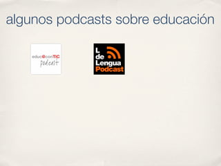algunos podcasts sobre educación
 