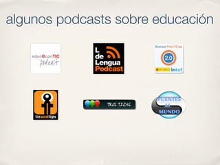 algunos podcasts sobre educación
 
