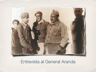 Entrevista al General Aranda
 