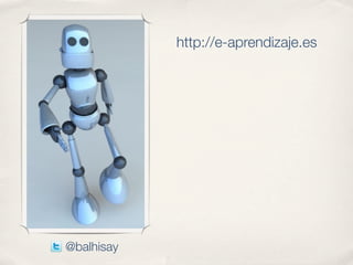 http://e-aprendizaje.es




@balhisay
 