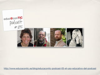 http://www.educacontic.es/blog/educacontic-podcast-05-el-uso-educativo-del-podcast
 