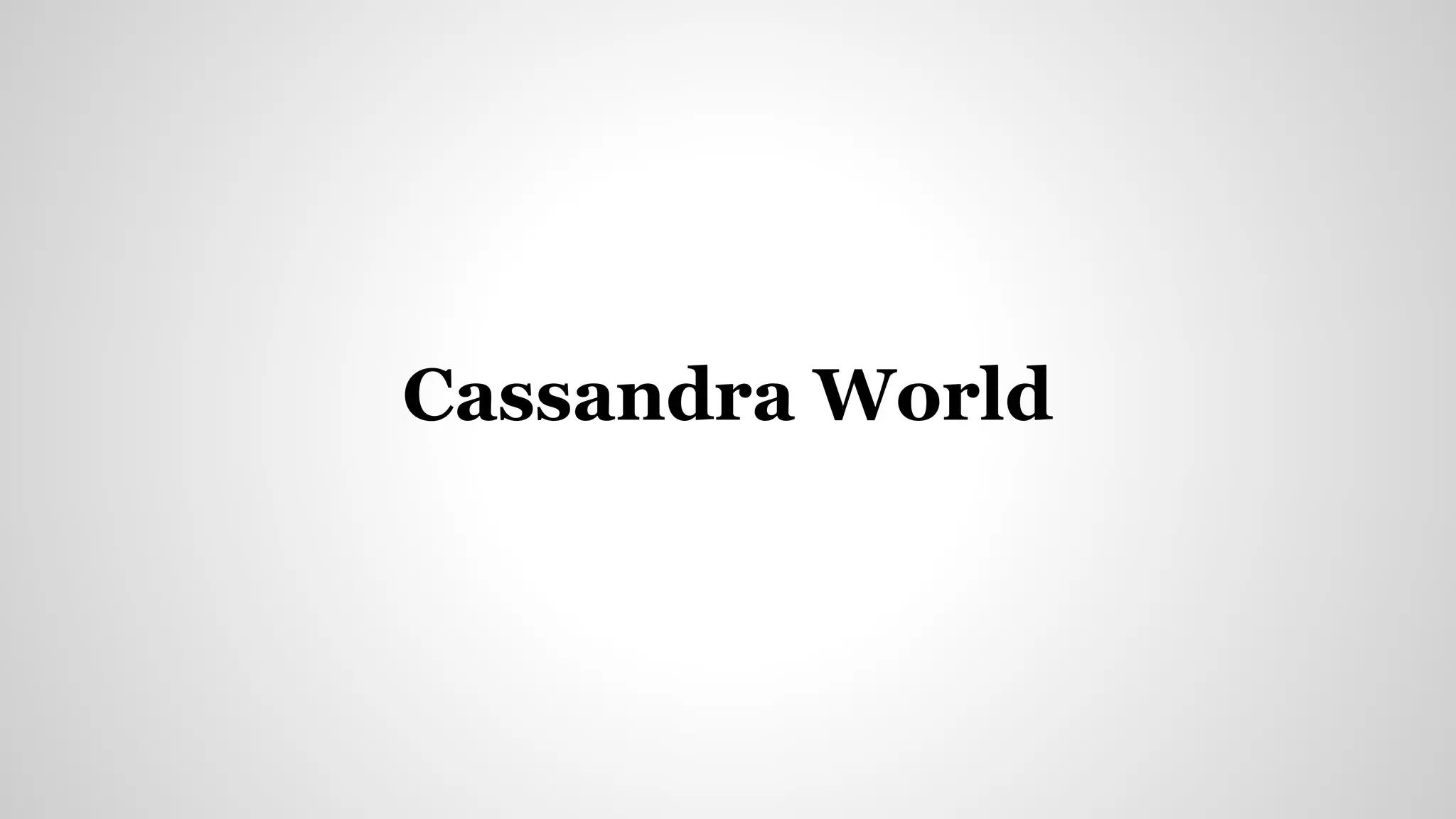 Cassandra World
 