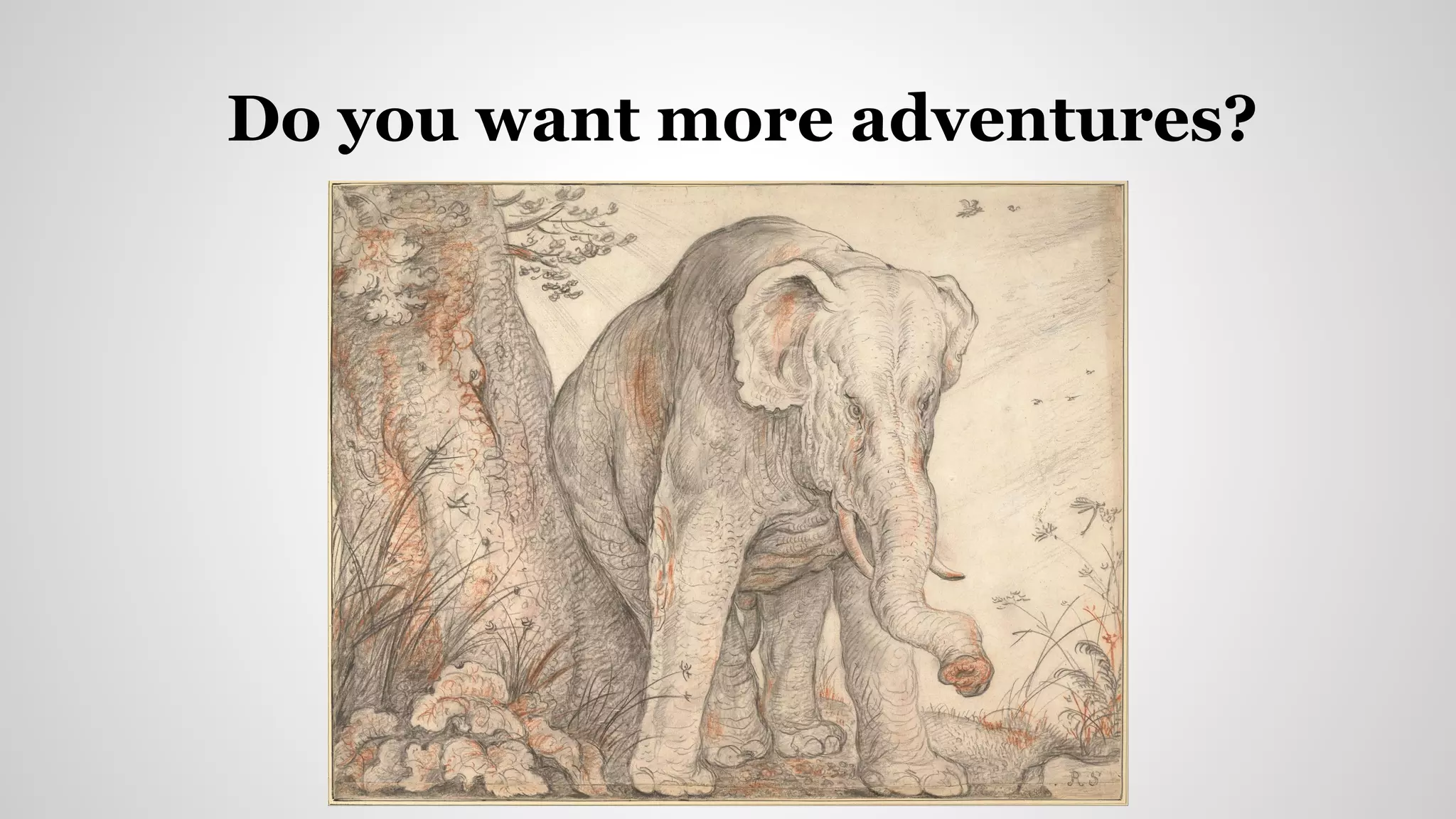 Do you want more adventures?
 