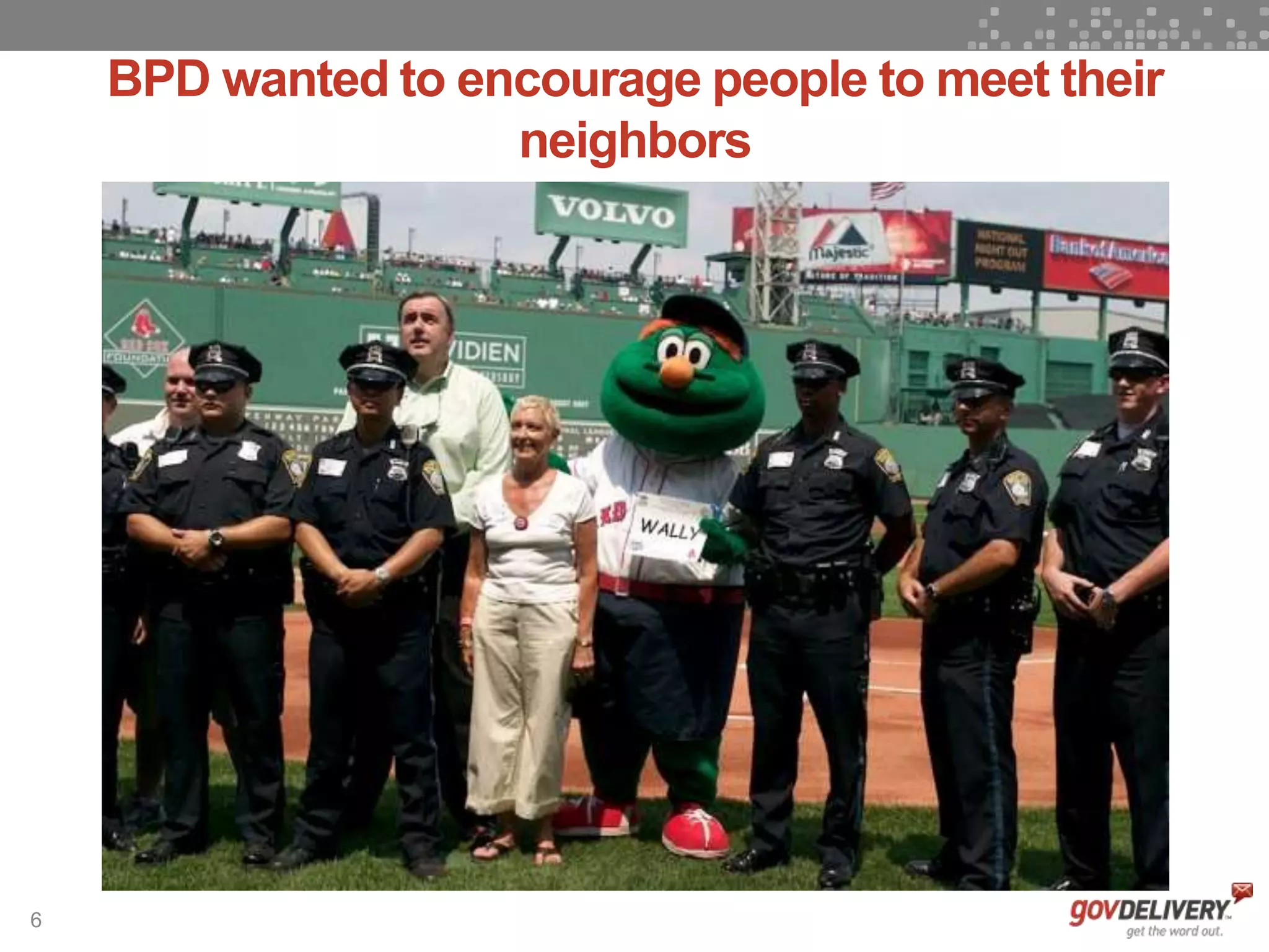6
BPD wanted to encourage people to meet their
neighbors
 