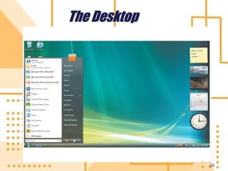 38
The Desktop
 