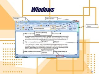 39
Windows
Title bar Close button
Ribbon
Minimize button
Maximize/Restore
button
Scrollbar
Document view
options
 