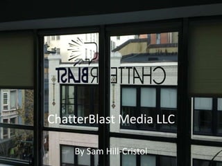 ChatterBlast Media LLC

    By Sam Hill-Cristol
 