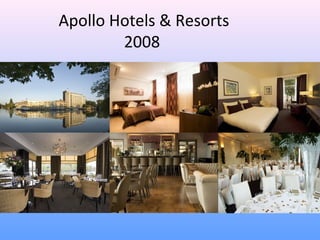Apollo Hotels & Resorts
        2008
 