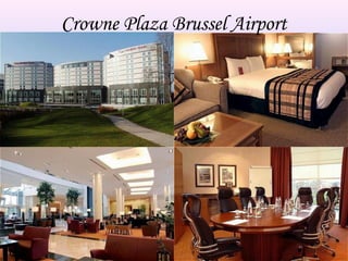 Crowne Plaza Brussel Airport
 
