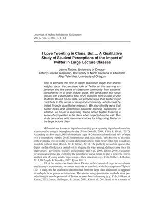 Journal of Public Relations Education
2017, Vol. 3, No. 1, 1-13
I Love Tweeting in Class, But…. A Qualitative
Study of Stu...