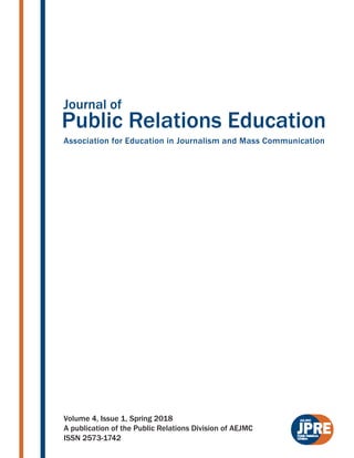Public Relations Education
Association for Education in Journalism and Mass Communication
Journal of
JPRE
Volume 4, Issue 1, Spring 2018
A publication of the Public Relations Division of AEJMC
ISSN 2573-1742
 
