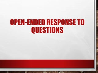 OPEN-ENDED RESPONSE TO 
QUESTIONS 
 