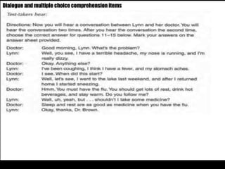 Dialogue and multiple choice comprehension items 
 