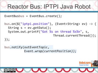 Reactor Bus: IPTPI Java Robot
36
 