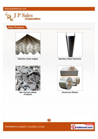 Other Products:




         Stainless Steel Angles   Stainless Steel Channels




           Aluminum Sheets              Brass Pipes
 