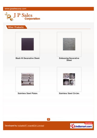 Other Products:




             Steel Plates        Duplex Tube, Pipe &
                                       Fittings




        Stainless Steel Square   Stainless Steel Bars
                 Pipes
 