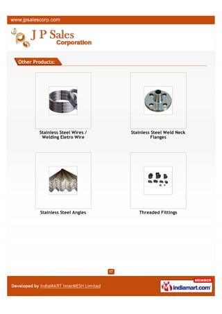 Other Products:




           Stainless Steel    Stainless Steel Flat Bars
          Rectangular Pipes




             Carbon Rods       Stainless Steel Pipes
 