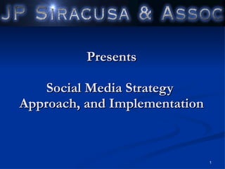 Presents Social Media Strategy  Approach, and Implementation 